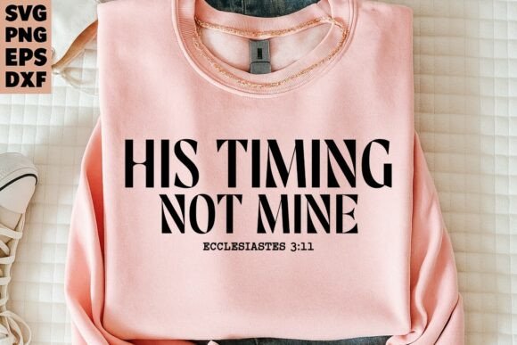 Christian Quote His Timing Not Mine SVG — T-Shirt Designs