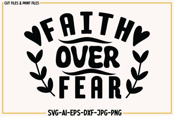 Faith Over Fear SVG: T-Shirt Designs for Brand Storytelling