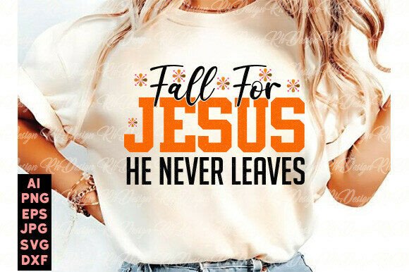 Fall for Jesus He Never Leaves SVG PNG T-Shirt Designs
