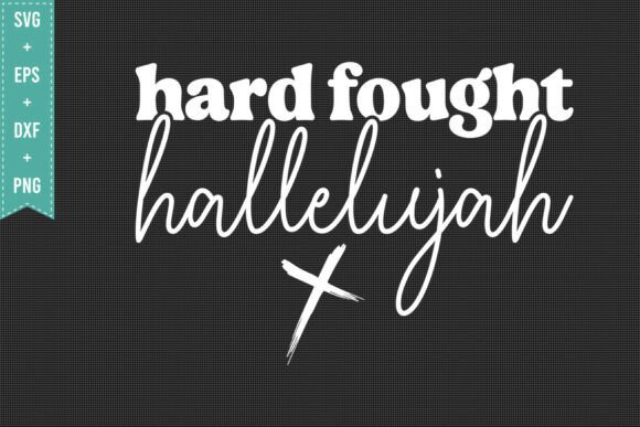 HARD FOUGHT HALLELUJAH JESUS SVG PNG T-Shirt Designs