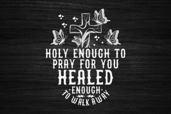 Healed Enough to Walk Away Christian SVG & T-Shirt Designs