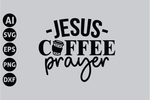 Jesus Coffee Prayer SVG for T-Shirt Designs