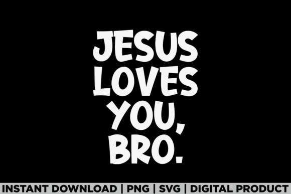 Jesus Loves You Bro T-Shirt Designs