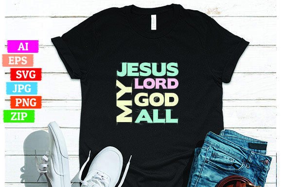 Jesus My Lord My God My All T-Shirt Designs