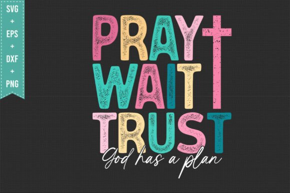 PRAY WAIT TRUST Christian SVG PNG Design for T-Shirt Designs